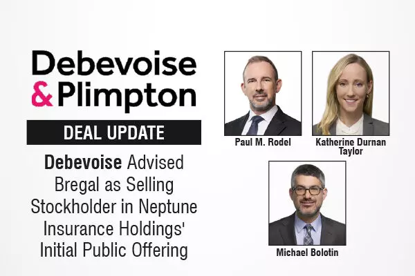 Debevoise Advised Bregal as Selling Stockholder in Neptune Insurance Holdings Initial Public Offering