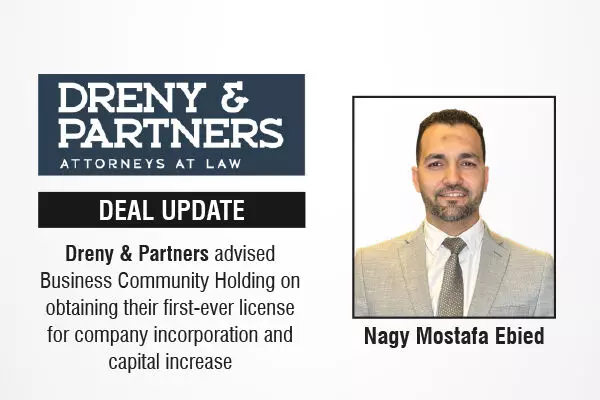 Dreny & Partners advised Business Community Holding on obtaining their first-ever license for company incorporation and capital increase