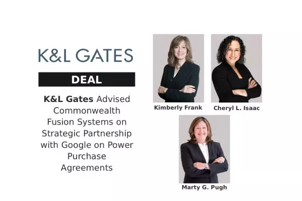 K&L Gates Advised Commonwealth Fusion Systems on Strategic Partnership with Google on Power Purchase Agreements