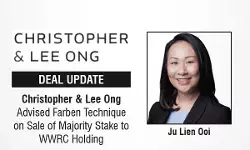 Christopher & Lee Ong Advised Farben Technique On Sale Of Majority Stake To WWRC Holding