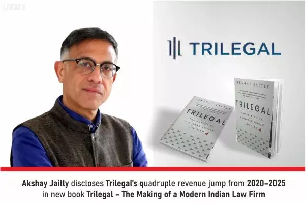 Akshay Jaitly Discloses Trilegal’s Quadruple Revenue Jump From 2020–2025 In New Book Trilegal – The Making Of A Modern Indian Law Firm