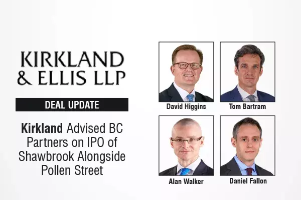 Kirkland Advised BC Partners on IPO of Shawbrook Alongside Pollen Street Kirkland Advised BC Partners on IPO of Shawbrook Alongside Pollen Street