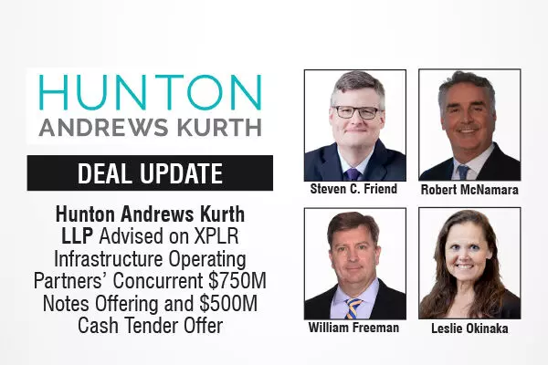Hunton Andrews Kurth LLP Advised on XPLR Infrastructure Operating Partners’ Concurrent $750M Notes Offering and $500M Cash Tender Offer