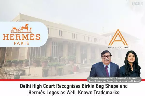 Delhi High Court Recognises Birkin Bag Shape And Hermès Logos As Well-Known Trademarks
