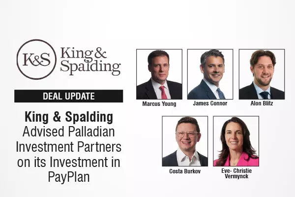 King & Spalding Advised Palladian Investment Partners on its Investment in PayPlan
