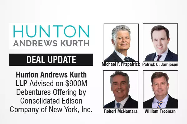 Hunton Andrews Kurth LLP Advised on $900M Debentures Offering by Consolidated Edison Company of New York, Inc.