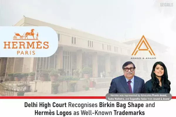 Delhi High Court Recognises Birkin Bag Shape And Hermès Logos As Well-Known Trademarks