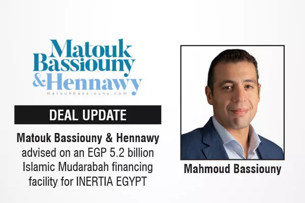 Matouk Bassiouny & Hennawy Advised On An EGP 5.2 Billion Islamic Mudarabah Financing Facility For INERTIA EGYPT