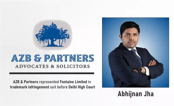 AZB & Partners Represented Fontaine Limited In Trademark Infringement Suit Before Delhi High Court