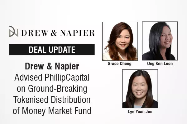 Drew & Napier LLC Team Advised PhillipCapital on Ground-Breaking Tokenisation Distribution of Money Market Fund