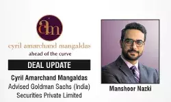 Cyril Amarchand Mangaldas Advised Goldman Sachs (India) Securities Private Limited