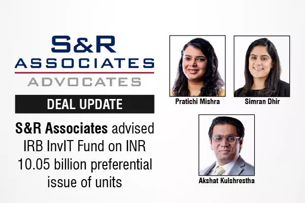 S&R Associates Advised IRB InvIT Fund On INR 10.05 Billion Preferential Issue Of Units