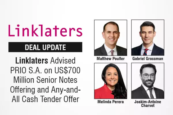 Linklaters Advised PRIO S.A. On US$700 Million Senior Notes Offering And Any-And-All Cash Tender Offer