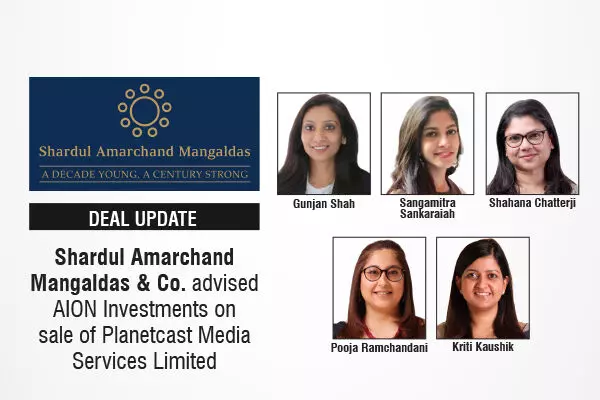 Shardul Amarchand Mangaldas & Co. Advised AION Investments On Sale Of Planetcast Media Services Limited