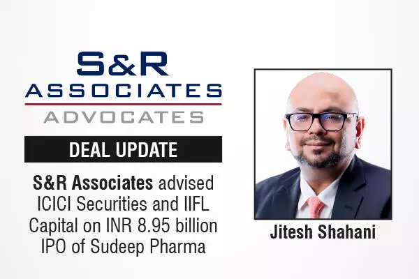 S&R Associates Advised ICICI Securities And IIFL Capital On INR 8.95 Billion IPO Of Sudeep Pharma