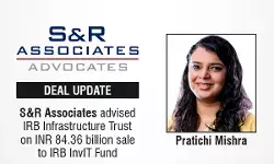 S&R Associates Advised IRB Infrastructure Trust On INR 84.36 Billion Sale To IRB InvIT Fund