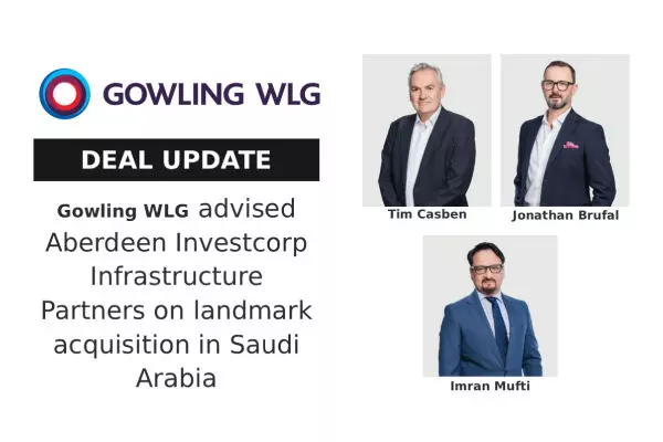 Gowling WLG advised Aberdeen Investcorp Infrastructure Partners on landmark acquisition in Saudi Arabia