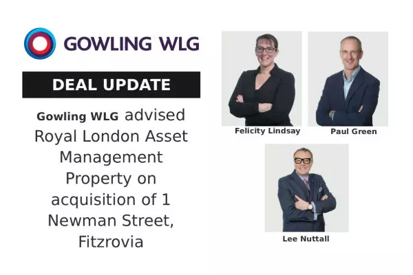 Gowling WLG advised Royal London Asset Management Property on acquisition of 1 Newman Street, Fitzrovia