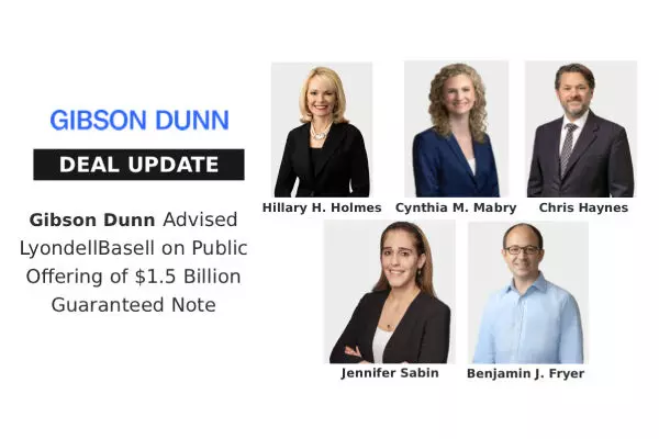 Gibson Dunn Advised LyondellBasell on Public Offering of $1.5 Billion Guaranteed Note
