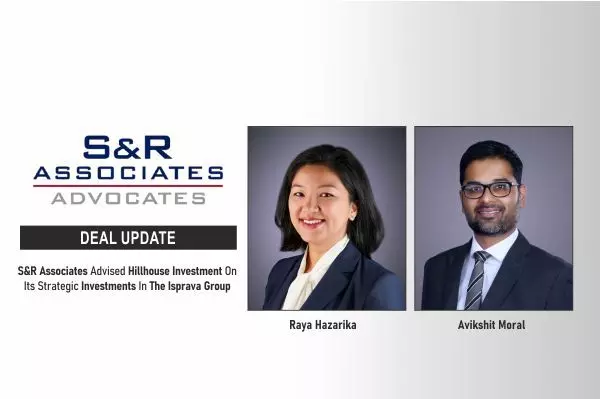 S&R Associates Advised Hillhouse Investment On Its Strategic Investments In The Isprava Group