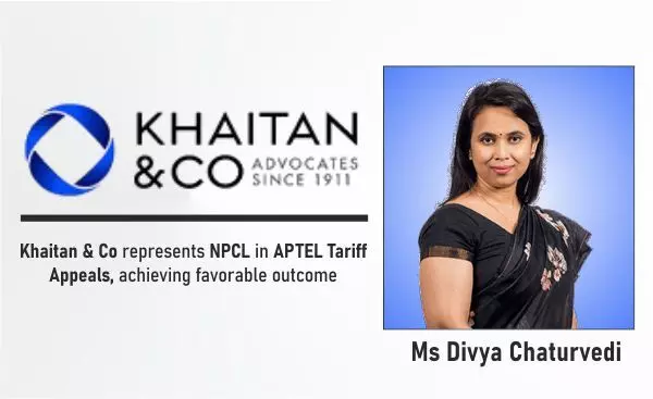 Khaitan & Co Represents NPCL In APTEL Tariff Appeals, Achieving Favorable Outcome