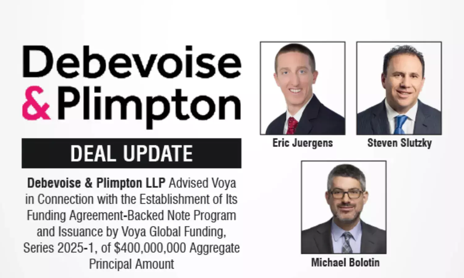 Debevoise & Plimpton LLP Advised Voya in Connection with the Establishment of Its Funding Agreement-Backed Note Program and Issuance by Voya Global Funding, Series 2025-1, of $400,000,000 Aggregate Principal Amount