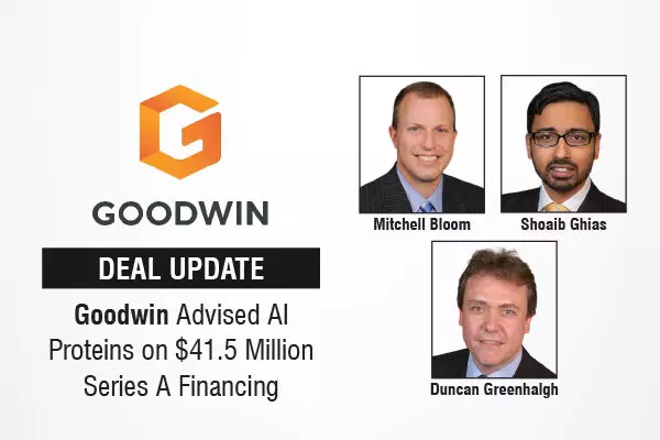 Goodwin Advised AI Proteins on $41.5 Million Series A Financing