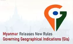 Myanmar Releases New Rules Governing Geographical Indications (GIs)