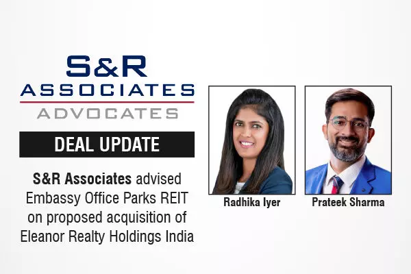 S&R Associates Advised Embassy Office Parks REIT On Proposed Acquisition Of Eleanor Realty Holdings India