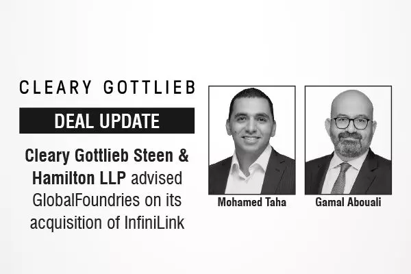 Cleary Gottlieb Steen & Hamilton LLP Advised GlobalFoundries On Its Acquisition Of InfiniLink