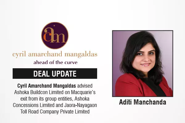 Cyril Amarchand Mangaldas Advised Ashoka Buildcon Limited On Macquarie’s Exit From Its Group Entities, Ashoka Concessions Limited And Jaora-Nayagaon Toll Road Company Private Limited