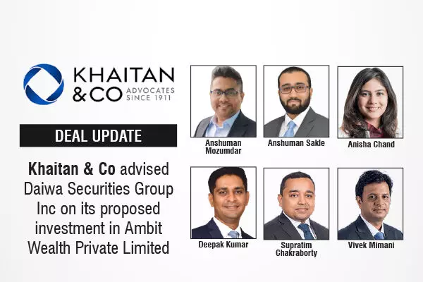 Khaitan & Co Advised Daiwa Securities Group Inc On Its Proposed Investment In Ambit Wealth Private Limited