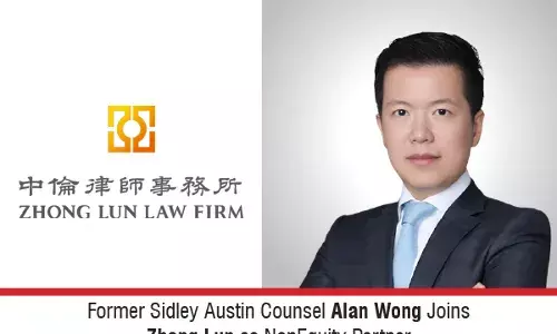 Former Sidley Austin Counsel Alan Wong Joins Zhong Lun As Non‑Equity Partner