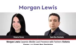 Morgan Lewis Expands Middle East Presence With Partners Victoria Ferres And Sami Ben Dechiche Morgan Lewis Expands Middle East Presence With Partners Victoria Ferres And Sami Ben Dechiche