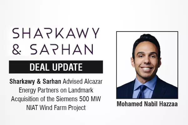 Sharkawy & Sarhan Advised Alcazar Energy Partners On Landmark Acquisition Of The Siemens 500 MW NIAT Wind Farm Project