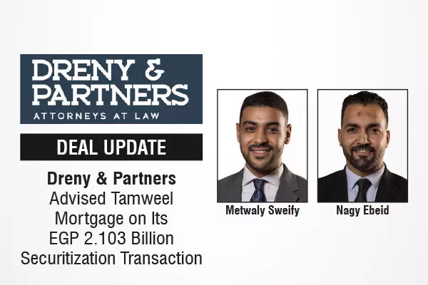 Dreny & Partners Advised Tamweel Mortgage On Its EGP 2.103 Billion Securitization Transaction