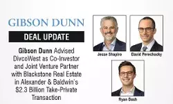 Gibson Dunn Advised DivcoWest as Co-Investor and Joint Venture Partner with Blackstone Real Estate in Alexander & Baldwin’s $2.3 Billion Take-Private Transaction Gibson Dunn Advised DivcoWest as Co-Investor and Joint Venture Partner with Blackstone Real Estate in Alexander & Baldwin’s $2.3 Billion Take-Private Transaction