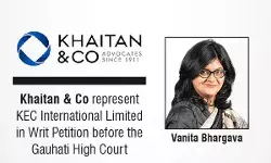 Khaitan & Co Represent KEC International Limited In Writ Petition Before The Gauhati High Court Khaitan & Co Represent KEC International Limited In Writ Petition Before The Gauhati High Court