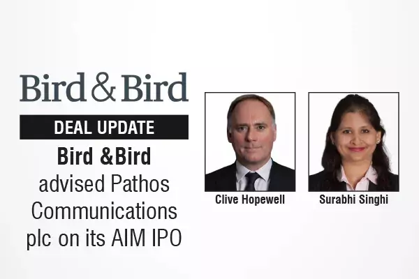 Bird & Bird Advised Pathos Communications Plc On Its AIM IPO Bird & Bird Advised Pathos Communications Plc On Its AIM IPO
