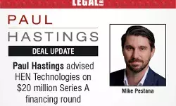 Paul Hastings Advised HEN Technologies On $20 Million Series A Financing Round