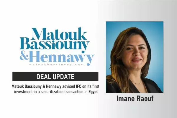 Matouk Bassiouny & Hennawy Advised IFC On Its First Investment In A Securitization Transaction In Egypt