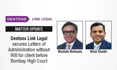 Dentons Link Legal Secures Letters Of Administration without Will For Client Before Bombay High Court