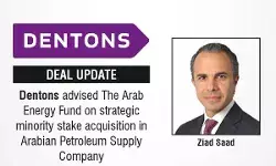 Dentons Advised The Arab Energy Fund On Strategic Minority Stake Acquisition In Arabian Petroleum Supply Company