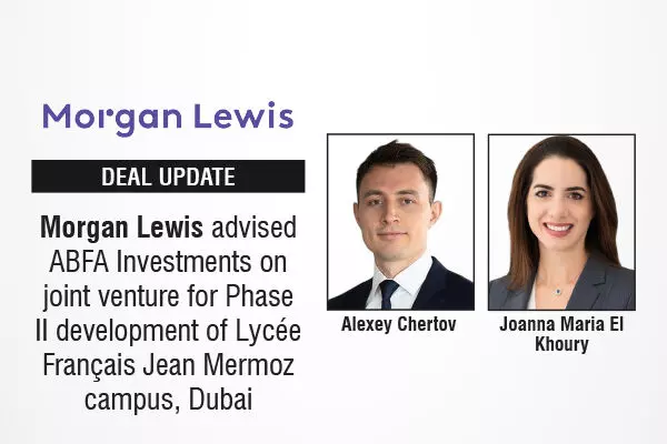 Morgan Lewis Advised ABFA Investments On Joint Venture For Phase II Development Of Lycée Français Jean Mermoz Campus, Dubai