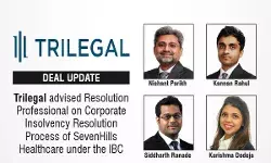 Trilegal Advised Resolution Professional On Corporate Insolvency Resolution Process Of SevenHills Healthcare Under The IBC