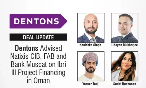 Dentons Advised Natixis CIB, FAB And Bank Muscat On Ibri III Project Financing In Oman