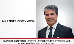 Martínez-Echevarría Lawyers  Strengthens UAE Presence With Andrés Salinero Hire As Of Counsel