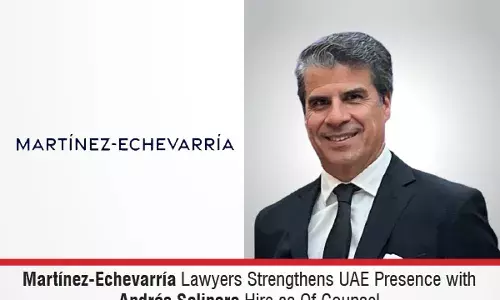 Martínez-Echevarría Lawyers  Strengthens UAE Presence With Andrés Salinero Hire As Of Counsel