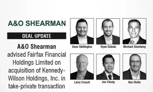 A&O Shearman Advised Fairfax Financial Holdings Limited On Acquisition of Kennedy-Wilson Holdings, Inc. in Take-Private Transaction