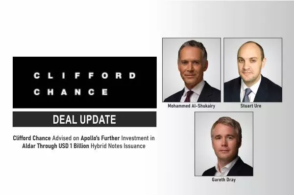 Clifford Chance Advised On Apollo’s Further Investment In Aldar Through USD 1 Billion Hybrid Notes Issuance